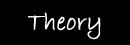 Theory